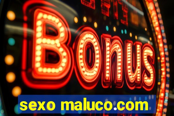 sexo maluco.com